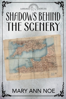 Shadows Behind the Scenery by Noe, Mary Ann