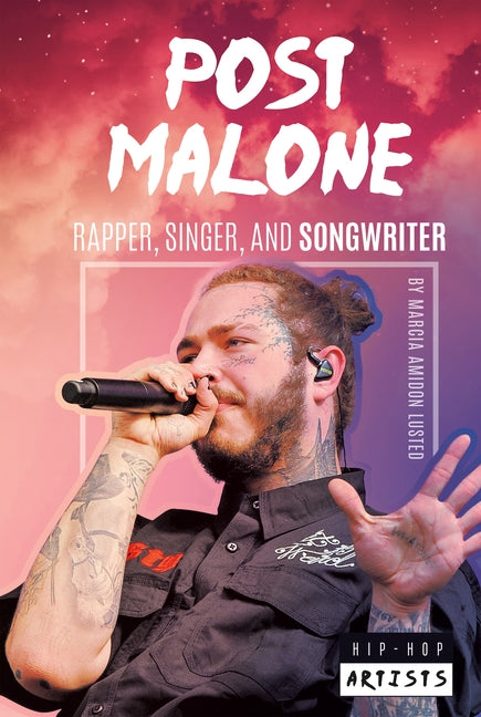 Post Malone: Rapper Singer and Songwriter: Rapper Singer and Songwriter by Lusted, Marcia Amidon