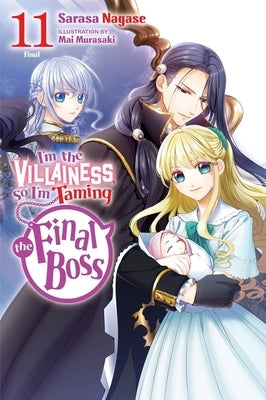 I'm the Villainess, So I'm Taming the Final Boss, Vol. 11 (Light Novel) by Nagase, Sarasa