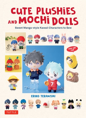 Cute Plushie and Mochi Dolls: Sweet Manga-Style Kawaii Characters to Sew by Teranishi, Eriko