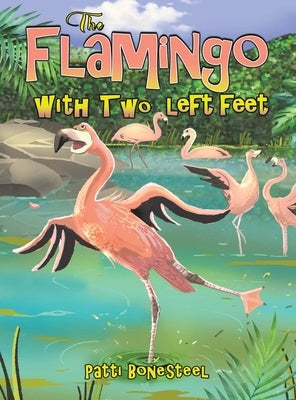 The Flamingo with Two Left Feet by Bonesteel, Patti