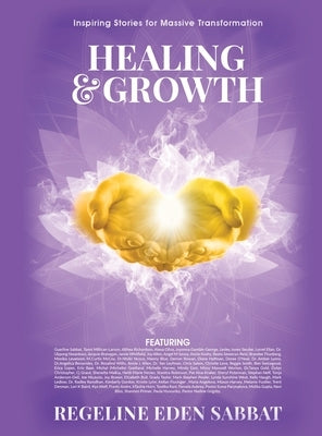 Healing & Growth: Inspiring Stories For Massive Transformation by Sabbat, Regeline