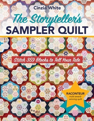 The Storyteller's Sampler Quilt: Stitch 359 Blocks to Tell Your Tale by White, Cinzia