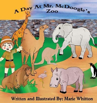 A Day At Mr. McDoogle's Zoo by Whitton, Marie