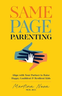 Same Page Parenting: Align with Your Partner to Raise Happy, Confident, and Resilient Kids by Nova, Martina