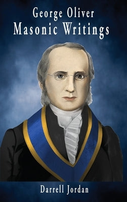 George Oliver Masonic Writings by Oliver, George