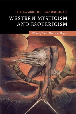 The Cambridge Handbook of Western Mysticism and Esotericism by Magee, Glenn Alexander