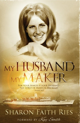 My Husband My Maker: For Your Maker Is Your Husband - The Lord of Hosts Is His Nameisaiah 54:5 by Ries, Sharon