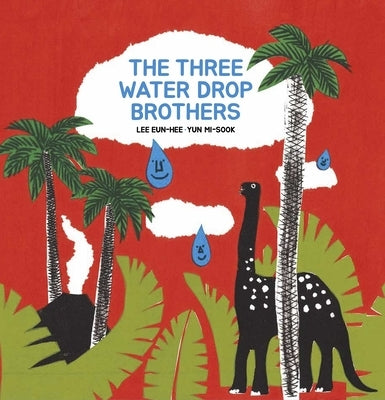 The Three Water Drop Brothers by Lee, Eun-Hee