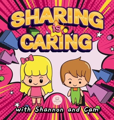 Sharing is Caring with Shannon and Cam: Inspiring Lessons of Generosity and Sharing for Children by John, Samuel
