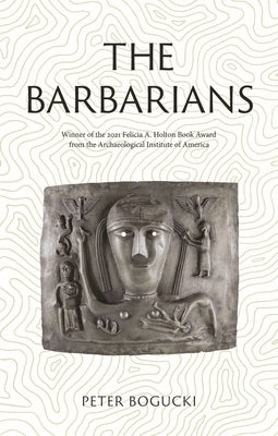 The Barbarians: Lost Civilizations by Bogucki, Peter