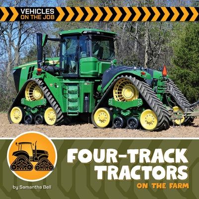Four-Track Tractors on the Farm by Bell, Samantha