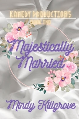 Majestically Married: The Supermodel and the Man Who Misunderstood Her by Killgrove, Mindy