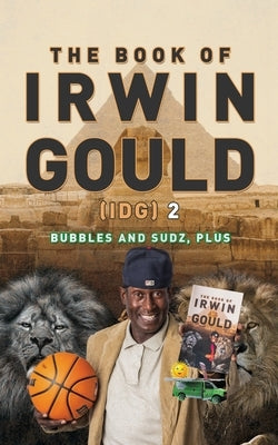 The Book of Irwin Gould (IDG) 2: Bubbles and Sudz, plus by Gould, Irwin