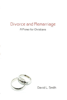 Divorce and Remarriage by Smith, David L.