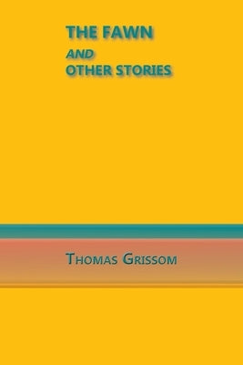 The Fawn and Other Stories by Grissom, Thomas