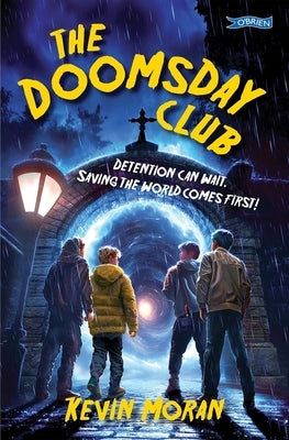 The Doomsday Club: Detention Can Wait. Saving the World Comes First! by Moran, Kevin