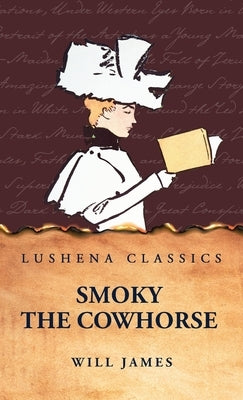 Smoky the Cowhorse by Will James