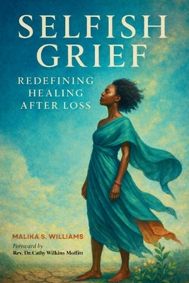 Selfish Grief by Williams, Malika