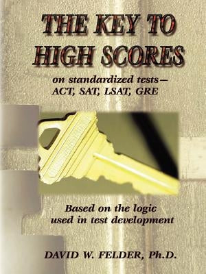 Key to High Scores on Standardized Tests by Felder, David W.