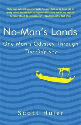 No-Man's Lands: One Man's Odyssey Through The Odyssey by Huler, Scott