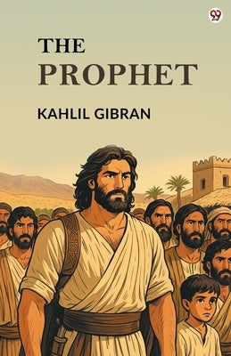 The Prophet by Gibran, Kahlil