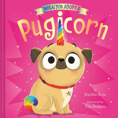 When You Adopt a Pugicorn by Rose, Matilda
