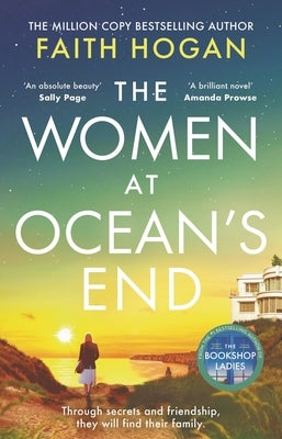 The Women at Ocean's End: The New Captivating Saga of Secrets and Friendship from the Irish Bestseller by Hogan, Faith