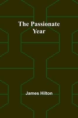 The passionate year by Hilton, James