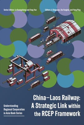 China-Laos Railway: A Strategic Link Within the Rcep Framework by Li, Xingquan