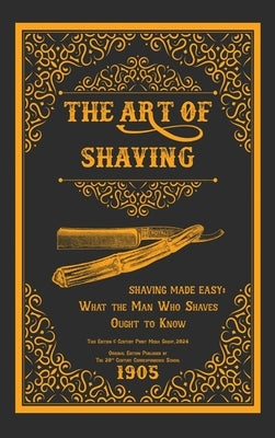 The Art of Shaving - Shaving Made Easy: What the Man Who Shaves Ought to Know by Correspondence School, 20th Century
