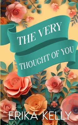 The Very Thought Of You (Alternate Special Edition Cover) by Kelly, Erika