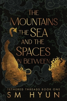 The Mountains, the Sea, and the Spaces in Between by Hyun, Sm