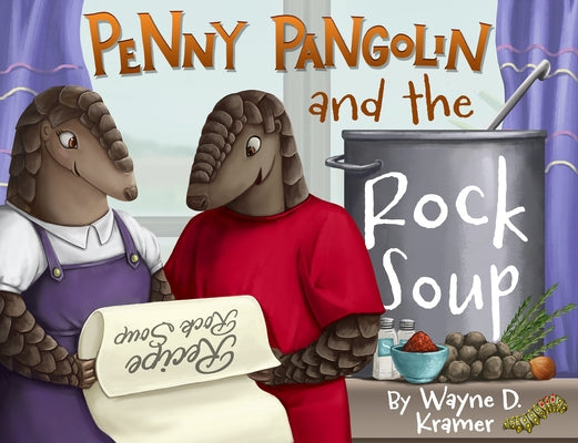 Penny Pangolin and the Rock Soup by Kramer, Wayne D.