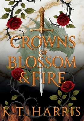 Crowns of Blossom & Fire by Harris, K. T.