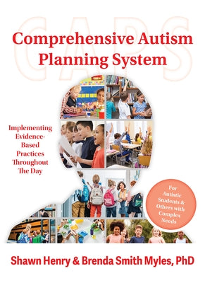 The Comprehensive Autism Planning System (Caps): Implementing Evidence-Based Practices Throughout the Day by Henry, Shawn A.