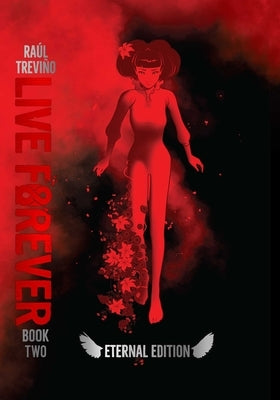 Live Forever Volume 2 the Eternal Edition by Trevino, Raul