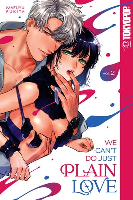 We Can't Do Just Plain Love, Volume 2: She's Got a Fetish, Her Boss Has Low Self-Esteem Volume 2 by Mafuyu Fukita