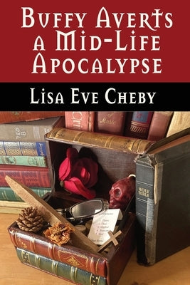 Buffy Averts a Mid-Life Apocalypse by Cheby, Lisa Eve Eve