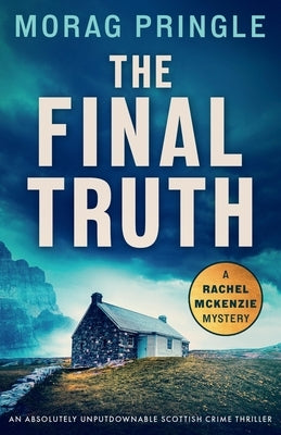 The Final Truth: An absolutely unputdownable Scottish crime thriller by Pringle, Morag