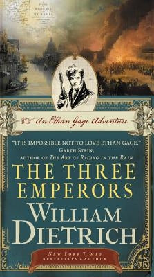The Three Emperors: An Ethan Gage Adventure by Dietrich, William
