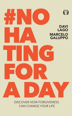 #No Hating for a Day: Discover How Forgiveness Can Change Your Life by Lago, Davi
