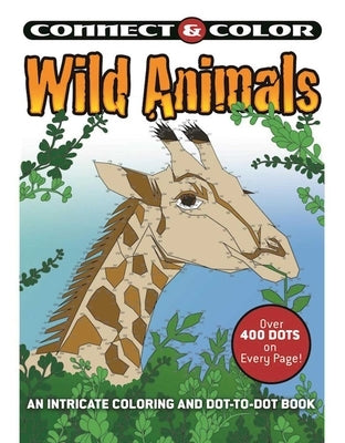 Connect and Color: Wild Animals: An Intricate Coloring and Dot-To-Dot Book by Mazurkiewicz, Jessica