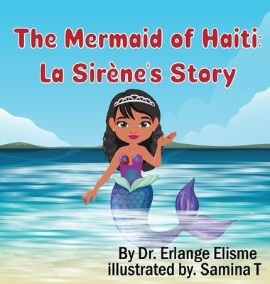 The Mermaid of Haiti: La Sirène's Story by Elisme, Erlange