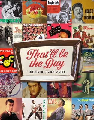 That'll Be the Day: The Birth of Rock N' Roll by McHugh, Carolyn