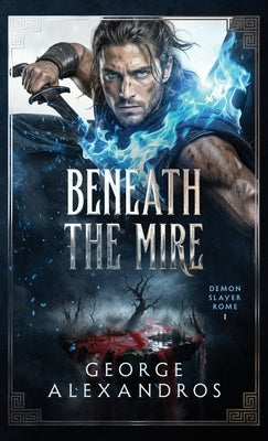 Beneath the Mire by Alexandros, George