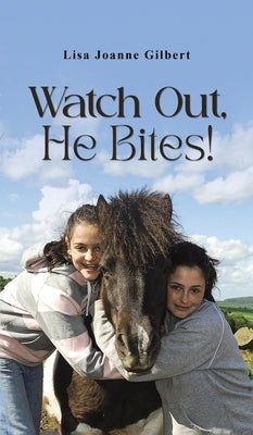 Watch Out, He Bites! by Gilbert, Lisa Joanne