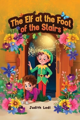 The Elf at the Foot of the Stairs by Lodi, Judith
