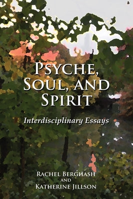 Psyche, Soul, and Spirit by Berghash, Rachel