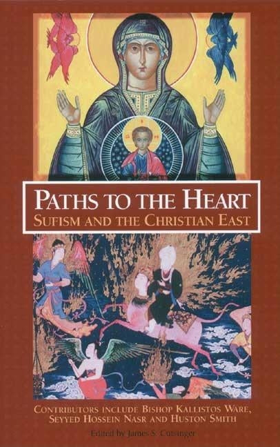 Paths to the Heart: Sufism and the Christian East by Cutsinger, James